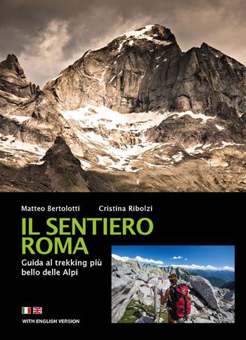 Il sentiero Roma. Guida al trekking più bello delle Alpi - Matteo Bertolotti, Cristina Ribolzi - Libro ViviDolomiti 2016, Mountain geographic | Libraccio.it
