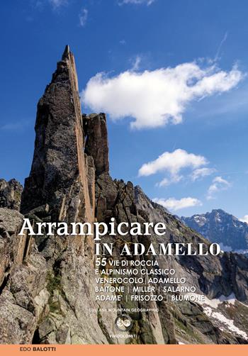 Arrampicare in Adamello. 55 vie di roccia e alpinismo classico - Edo Balotti - Libro ViviDolomiti 2017 | Libraccio.it