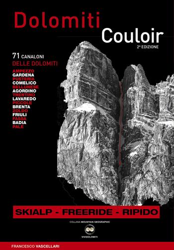 Dolomiti Couloir. I canaloni delle Dolomiti. Ediz. multilingue - Francesco Vascellari - Libro ViviDolomiti 2022, Mountain geographic | Libraccio.it