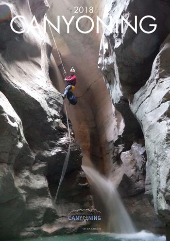 Calendario Canyoning 2018 - Matteo Bortot, Roberto Sartor - Libro ViviDolomiti 2017, Mountain geographic | Libraccio.it