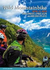 Wild mountainbike. MTB/E-MTB. Dolomiti e prealpi del medio Piave