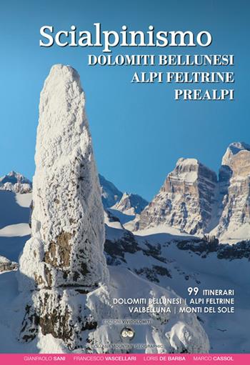 Scialpinismo. Dolomiti bellunesi, Alpi Feltrine, Prealpi - Gianpaolo Sani, Francesco Vascellari, Loris De Barba - Libro ViviDolomiti 2018, Mountain geographic | Libraccio.it