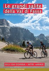 Le grandi salite della Val di Fassa. Itinerari di bici da corsa. MTB. Ebike