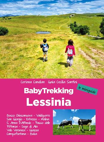 Lessinia. Babytrekking per famiglie. Le miniguide. Velo Veronese, Valdiporro, Bosco Chiesanuova, Erbezzo, San Giorgio, Passo Delle Fittanze, Sega Di Ala (TN), S. Anna Di Alfaedo, Molina - Gaia Cecilia Santini, Corinna Candian - Libro ViviDolomiti 2022, Mountain geographic | Libraccio.it