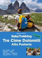 BabyTrekking. Tre Cime Dolomiti. Alta Pusteria. San Candido, Sesto Dobbiaco, Braies Valle Casies, Anterselva Hochpustertal, Misurina