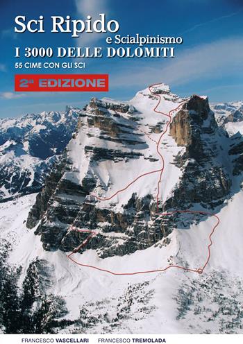 Sci ripido e scialpinismo. I 3000 delle Dolomiti. 50 cime con gli sci - Francesco Vascellari, Francesco Tremolada - Libro ViviDolomiti 2020, Mountain geographic | Libraccio.it