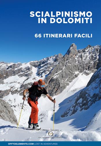 Scialpinismo in Dolomiti. 66 itinerari facili. Trentino Alto Adige Veneto Friuli  - Libro ViviDolomiti 2021, Mountain geographic | Libraccio.it