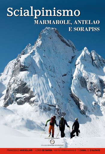 Scialpinismo. Marmarole, Antelao e Sorapiss. 106 itinerari - Francesco Vascellari, Loris De Barba, Tiziano Canal - Libro ViviDolomiti 2020, Mountain geographic | Libraccio.it