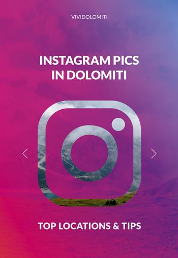 Instagram pics in Dolomiti. Top locations & tips  - Libro ViviDolomiti 2020, Mountain geographic | Libraccio.it