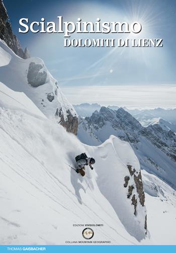 Scialpinismo nelle Dolomiti di Lienz - Thomas Gaisbacher - Libro ViviDolomiti 2019, Mountain geographic | Libraccio.it