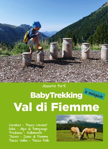 BabyTrekking. Val di Fiemme - Azzurra Forti - Libro ViviDolomiti 2020, Le miniguide | Libraccio.it