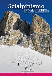 Scialpinismo in val Gardena. Odle, Pùez, Sella, Sassolungo, Sciliar