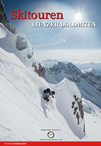Skitouren Lienzer Dolomiten - Thomas Gaisbacher - Libro ViviDolomiti 2019, Mountain geographic | Libraccio.it