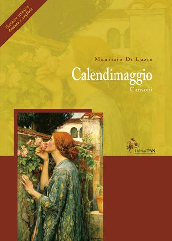 Calendimaggio. Canzoni - Maurizio Di Luzio - Libro I Libri di Pan 2024 | Libraccio.it
