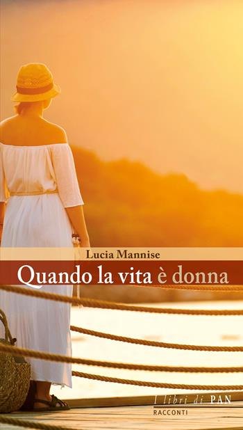 Quando la vita è donna - Lucia Mannise - Libro I Libri di Pan 2026 | Libraccio.it