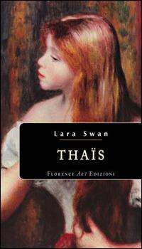 Thaïs - Lara Swan - Libro Florence Art Edizioni 2015, Le sibille | Libraccio.it