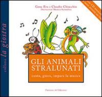 Gli animali stralunati canta, gioca, impara la musica. Con CD Audio - Geny Eva, Claudio Chiacchio - Libro Florence Art Edizioni 2015, La giostra | Libraccio.it