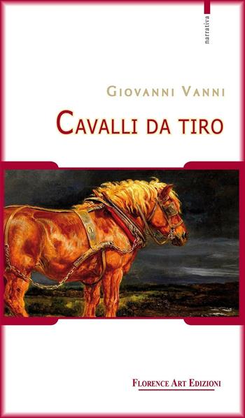 Cavalli da tiro - Giovanni Vanni - Libro Florence Art Edizioni 2016, Le sibille | Libraccio.it