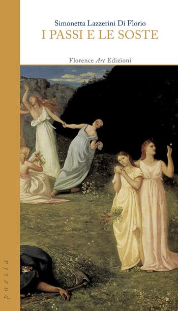 I passi e le soste - Simonetta Lazzerini Di Florio - Libro Florence Art Edizioni 2017, Quaderni di poesia | Libraccio.it