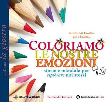 Coloriamo le nostre emozioni. Storie e màndala per esplorare noi stessi  - Libro Florence Art Edizioni 2017, La giostra | Libraccio.it