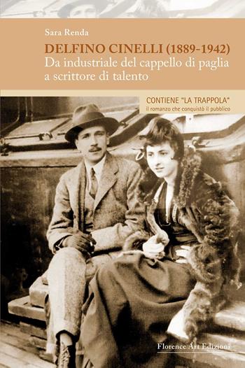 Delfino Cinelli (1889-1942). Da industriale del cappello di paglia a scrittore di talento - Sara Renda - Libro Florence Art Edizioni 2018, Saggi e ricerche | Libraccio.it