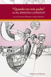 «Quando ero mio padre». Su/per Idolina Landolfi