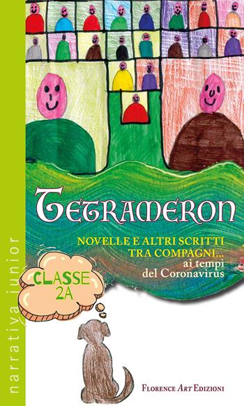 Tetrameron. Novelle e altri scritti tra compagni... ai tempi del Coronavirus  - Libro Florence Art Edizioni 2021, Narrativa junior | Libraccio.it