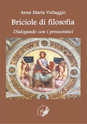 Briciole di filosofia. Dialogando con i presocratici - Anna Maria Vultaggio - Libro La Zisa 2014, La lanterna | Libraccio.it