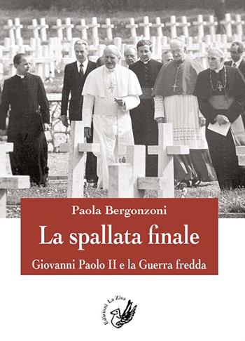 La spallata finale. Giovanni Paolo II e la guerra fredda - Paola Bergonzoni - Libro La Zisa 2015, Accademia | Libraccio.it