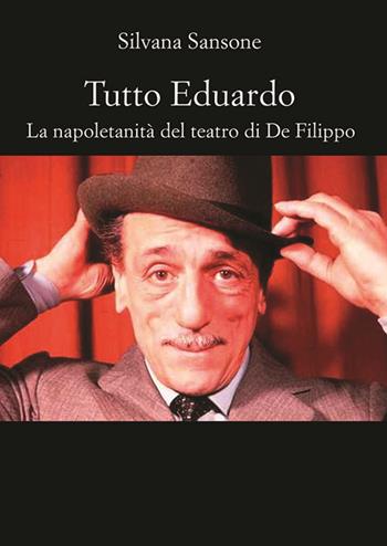 Tutto Eduardo. La napoletanità del teatro di De Filippo - Silvana Sansone - Libro La Zisa 2015, Accademia | Libraccio.it