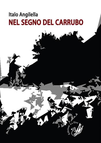 Nel segno del carrubo - Italo Angilella - Libro La Zisa 2015, Passato e presente | Libraccio.it