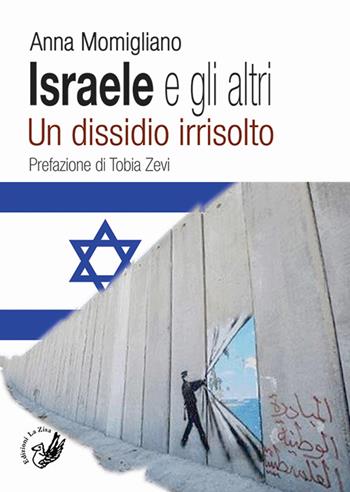 Israele e gli altri. Un dissidio irrisolto - Anna Momigliano - Libro La Zisa 2015, La lanterna | Libraccio.it