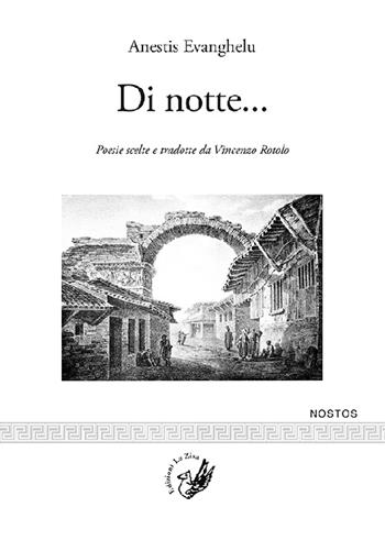 Di notte... Poesie scelte e tradotte da Vincenzo Rotolo. Testo greco moderno a fronte - Anestis Evanghelu - Libro La Zisa 2015, Nostos | Libraccio.it