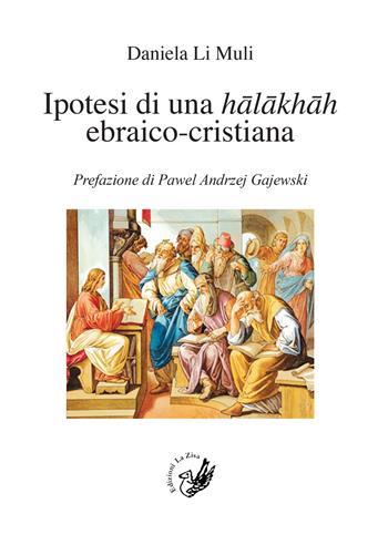 Ipotesi di una halakhah ebraico-cristiana - Daniela Li Muli - Libro La Zisa 2017, Accademia | Libraccio.it