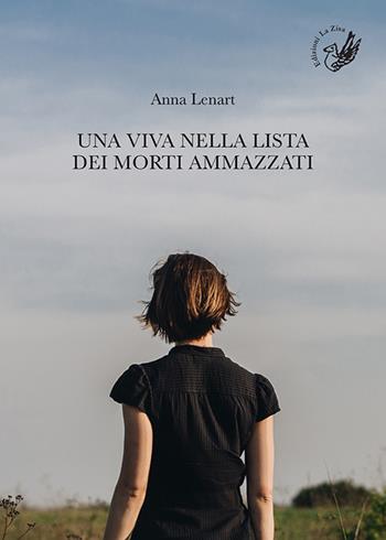 Una viva nella lista dei morti ammazzati - Anna Lenart - Libro La Zisa 2019, La lanterna | Libraccio.it
