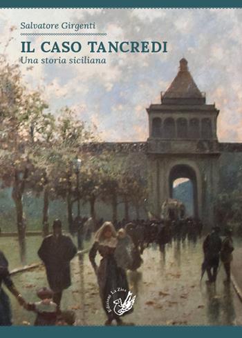 Il caso Tancredi. Una storia siciliana - Salvatore Girgenti - Libro La Zisa 2018, Il quadrifoglio | Libraccio.it