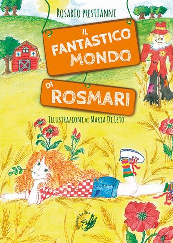 Il fantastico mondo di RosMari. Ediz. illustrata - Rosario Prestianni - Libro La Zisa 2018, Piccoli passi | Libraccio.it