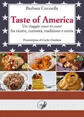 Taste of America. Un viaggio «coast to coast» fra ricette, curiosità, tradizione e storia
