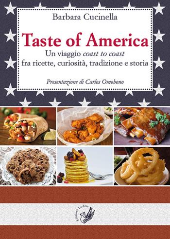 Taste of America. Un viaggio «coast to coast» fra ricette, curiosità, tradizione e storia - Barbara Cucinella - Libro La Zisa 2018, I saperi e sapori | Libraccio.it