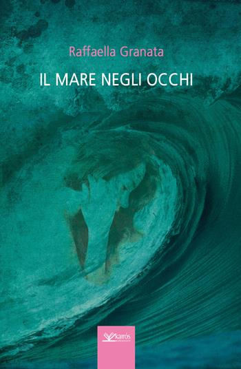 Il mare negli occhi - Raffaella Granata - Libro Kairòs 2015, Sherazade | Libraccio.it