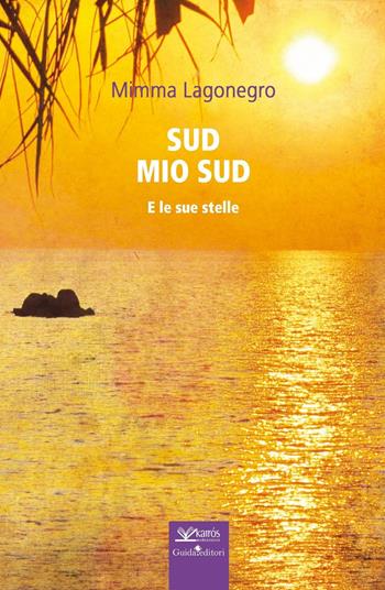 Sud mio sud - Mimma Lagonegro - Libro Kairòs 2016, Sherazade | Libraccio.it