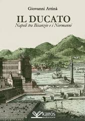 Il ducato. Napoli tra Bisanzio e i Normanni