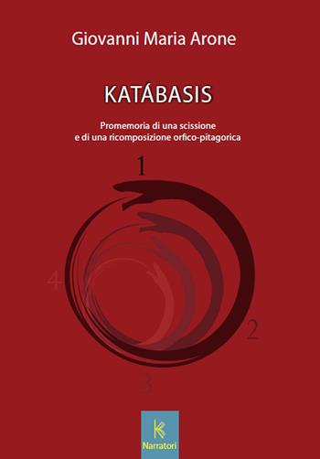 Katabasis. Promemoria di una scissione e di una ricomposizione orfico-pitagorica - Giovanni Maria Arone - Libro Kairòs 2016, Sherazade | Libraccio.it