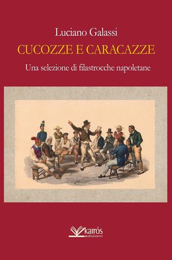 Cucozze e caracazze. Una selezione di filastrocche napoletane - Luciano Galassi - Libro Kairòs 2016, All'ombra del Vulcano | Libraccio.it