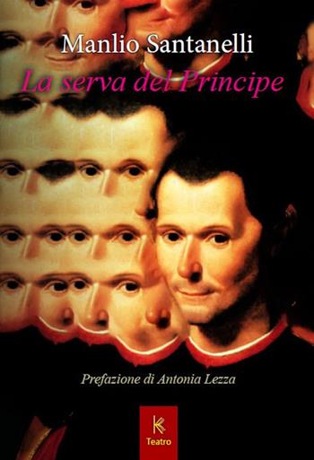 La serva del principe - Manlio Santanelli - Libro Kairòs 2016, Teatro | Libraccio.it