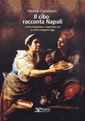 Il cibo racconta Napoli. L'alimentazione dei napoletani attraverso i secoli fino ad oggi