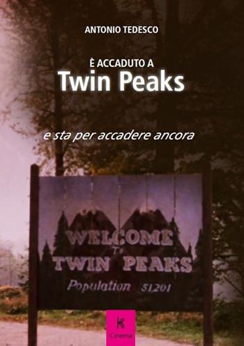 È accaduto a Twin Peaks e sta per accadere ancora - Antonio Tedesco - Libro Kairòs 2017 | Libraccio.it