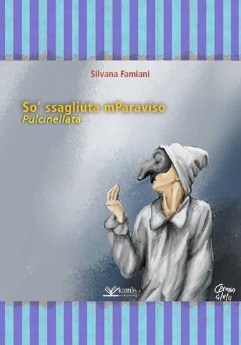 So' ssagliuta mParaviso. Pulcinnellata - Silvana Famiani - Libro Kairòs 2017, Le parole della Sybilla | Libraccio.it
