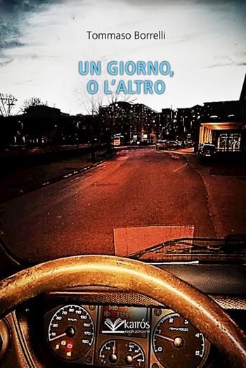 Un giorno, o l'altro - Tommaso Borrelli - Libro Kairòs 2018, Sherazade | Libraccio.it
