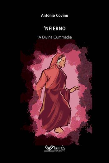 'Nfierno 'a divina cummedia - Antonio Covino - Libro Kairòs 2024, Kairos art | Libraccio.it